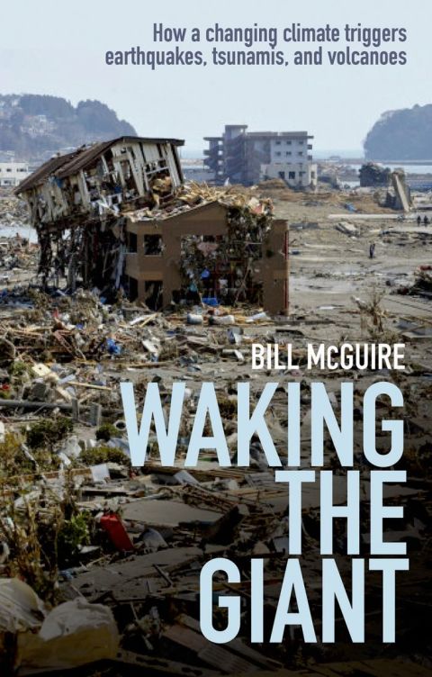 Book Waking the Giant: How a changing climate triggers earthquakes, tsunamis, and volcanoes free