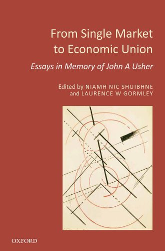 Book From Single Market to Economic Union: Essays in Memory of John A. Usher free