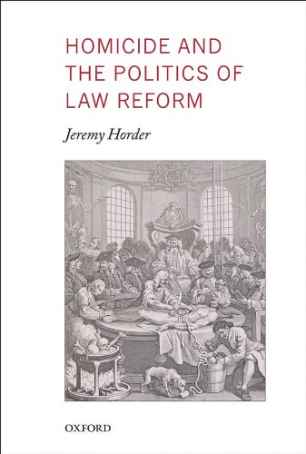 Book Homicide and the Politics of Law Reform (Oxford Monographs on Criminal Law and Justice) free