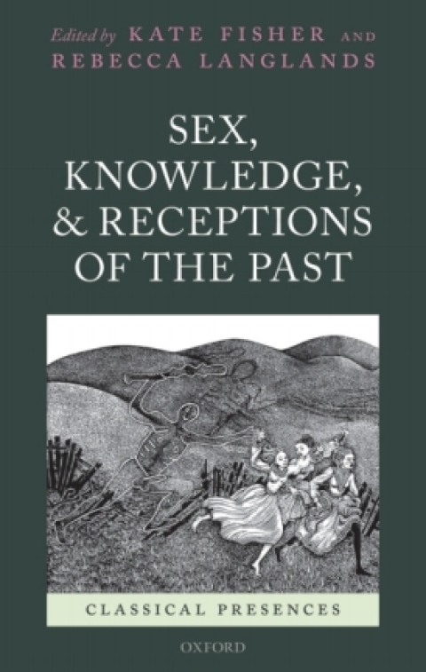 Book Sex, Knowledge, and Receptions of the Past (Classical Presences) free