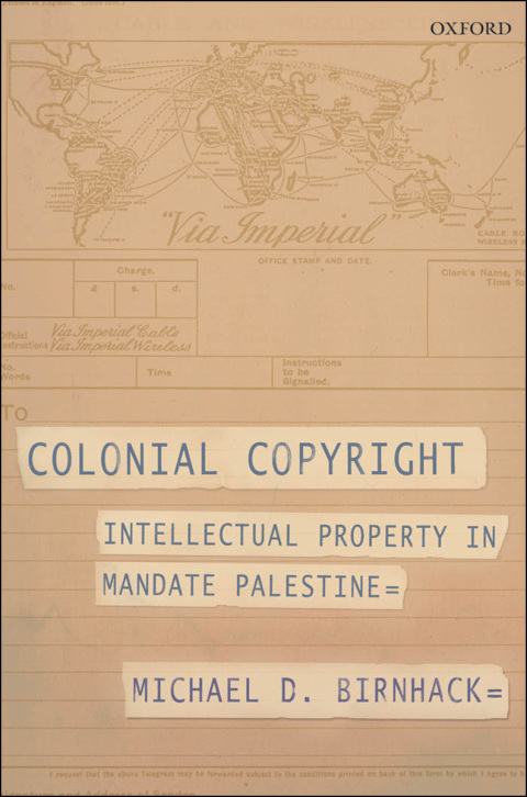Book Colonial Copyright: Intellectual Property in Mandate Palestine free