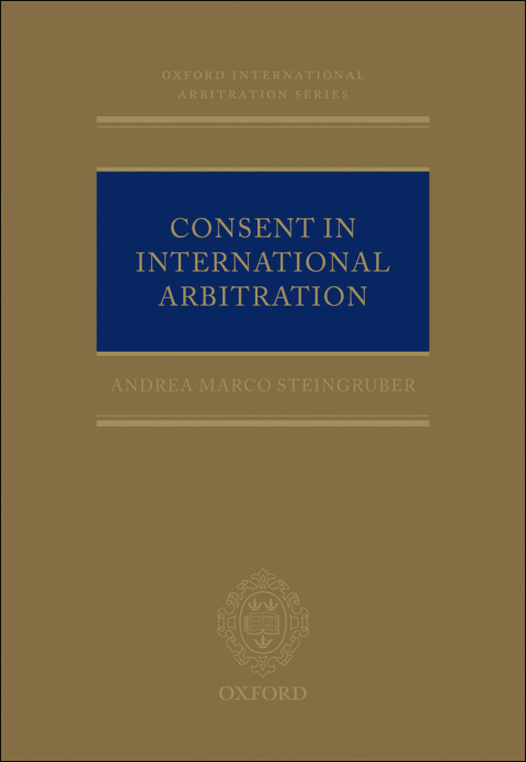 Book Consent in International Arbitration (Oxford International Arbitration Series) free