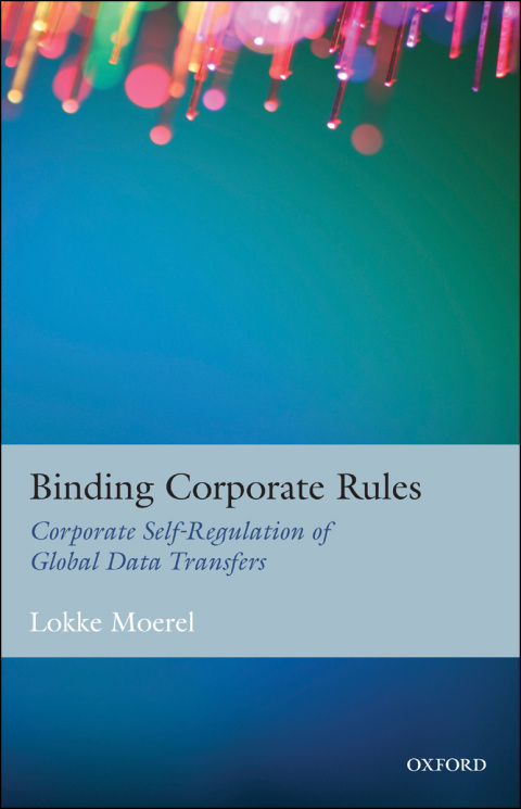Book Binding Corporate Rules: Corporate Self-Regulation of Global Data Transfers free