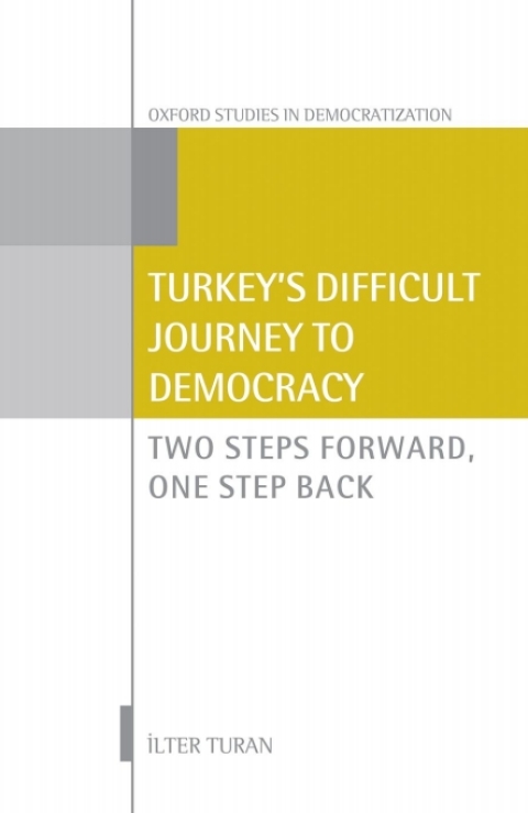 Book Turkey's Difficult Journey to Democracy: Two Steps Forward, One Step Back (Oxford Studies in Democratization) free