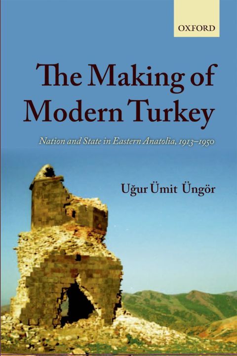 Book The Making of Modern Turkey: Nation and State in Eastern Anatolia, 1913-1950 free