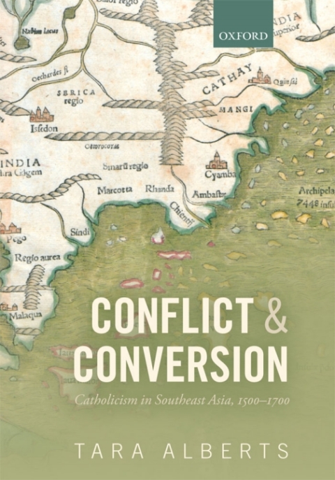 Book Conflict and Conversion: Catholicism in Southeast Asia, 1500-1700 free