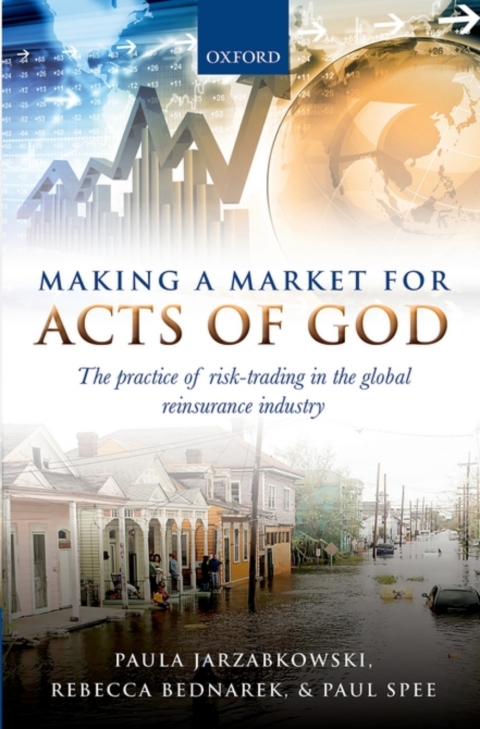 Book Making a Market for Acts of God: The Practice of Risk Trading in the Global Reinsurance Industry free