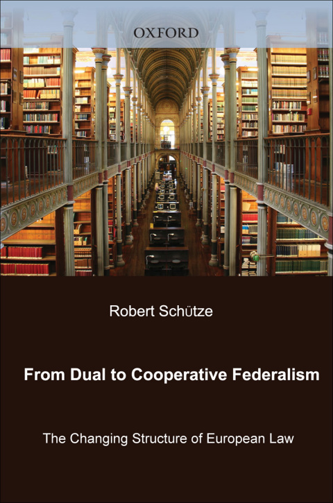 Book From Dual to Cooperative Federalism: The Changing Structure of European Law (Oxford Studies in European Law) free