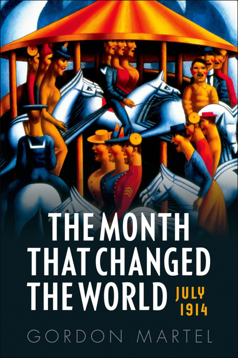 Book The Month that Changed the World: July 1914 and WWI free