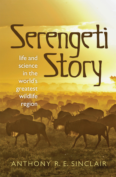 Book Serengeti Story: Life and Science in the World's Greatest Wildlife Region free