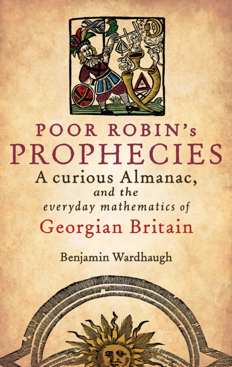 Book Poor Robin's Prophecies: A curious Almanac, and the everyday mathematics of Georgian Britain free