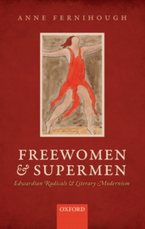 Book Freewomen and Supermen: Edwardian Radicals and Literary Modernism free