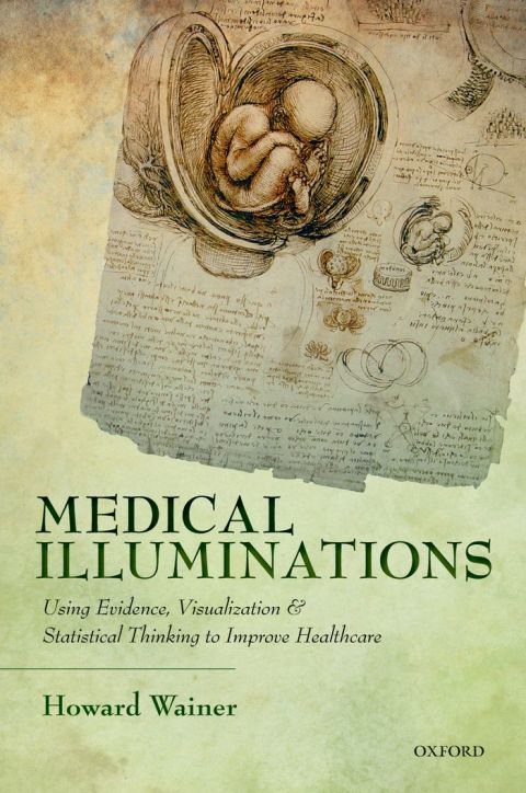 Book Medical Illuminations: Using Evidence, Visualization and Statistical Thinking to Improve Healthcare free