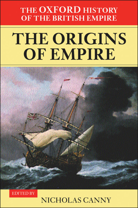 Book The Oxford History of the British Empire: Volume I: The Origins of Empire: British Overseas Enterprise to the Close of the Seventeenth Century free