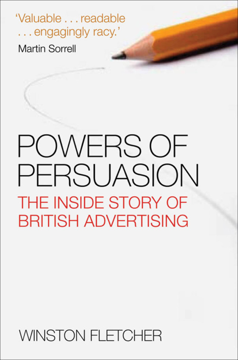 Book Powers of Persuasion: The Inside Story of British Advertising 1951-2000 free
