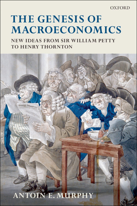 Book The Genesis of Macroeconomics: New Ideas from Sir William Petty to Henry Thornton free
