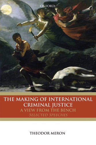 Book The Making of International Criminal Justice: A View from the Bench: Selected Speeches: The View from the Bench: Selected Speeches free