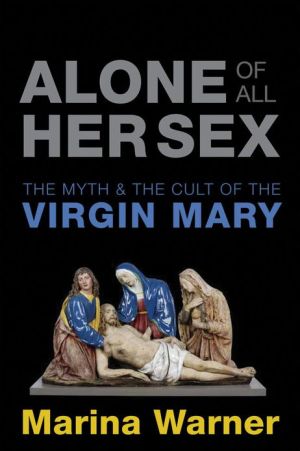 Book Alone of All Her Sex: The Myth and the Cult of the Virgin Mary free