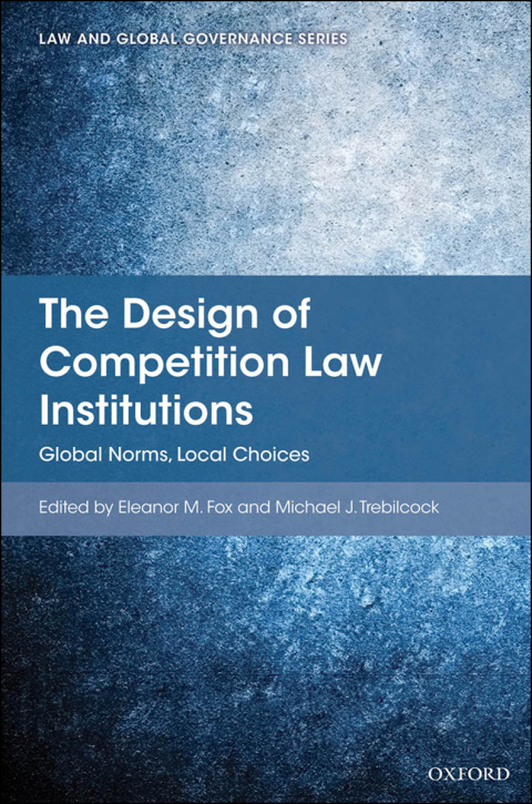 Book The Design of Competition Law Institutions: Global Norms, Local Choices (Law And Global Governance) free