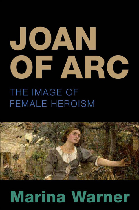 Book Joan of Arc: The Image of Female Heroism free