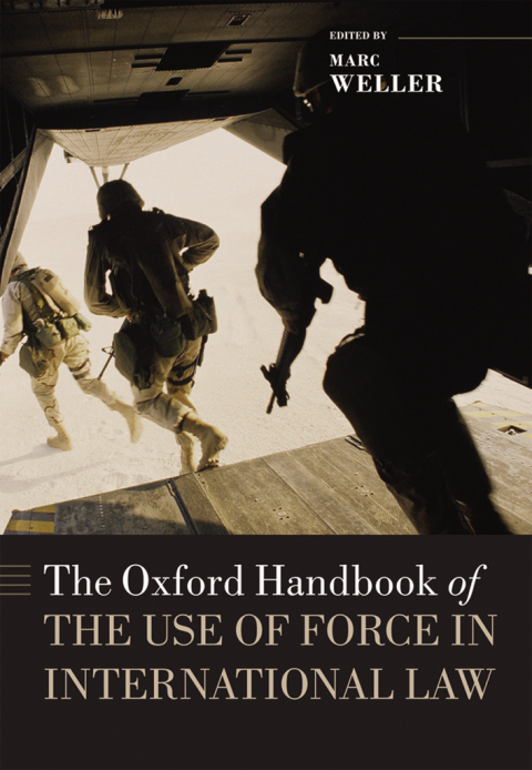 Book The Oxford Handbook of the Use of Force in International Law (Oxford Handbooks) free