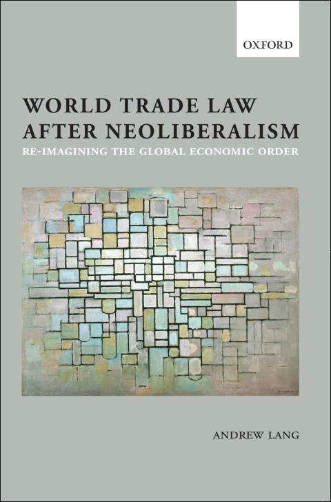 Book World Trade Law after Neoliberalism: Reimagining the Global Economic Order free