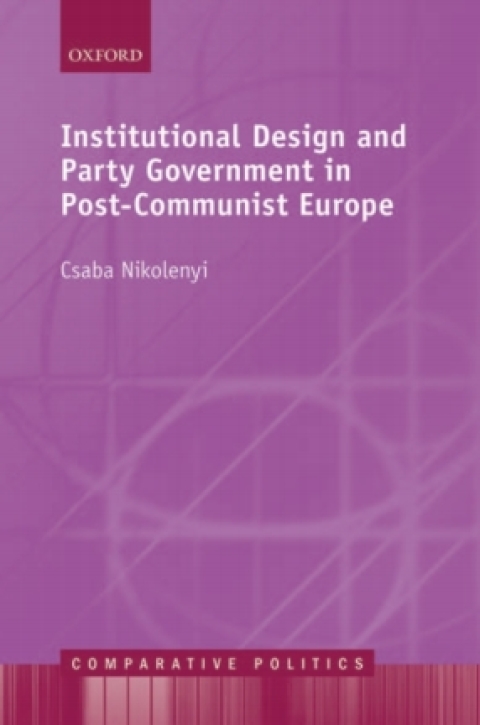 Book Institutional Design and Party Government in Post-Communist Europe (Comparative Politics) free