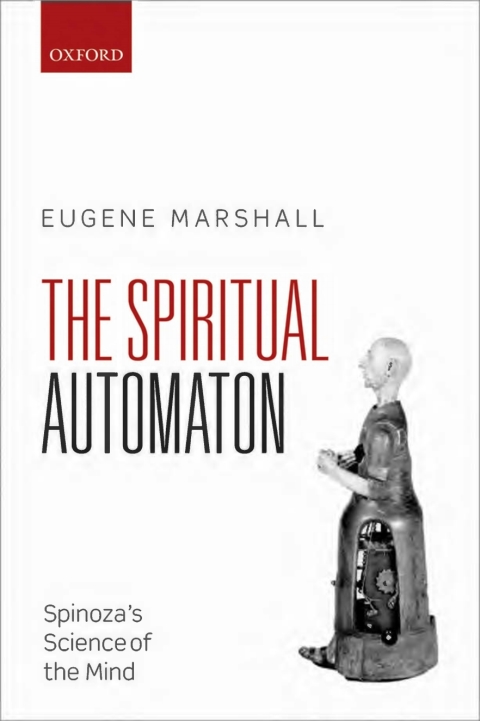 Book The Spiritual Automaton: Spinoza's Science of the Mind free