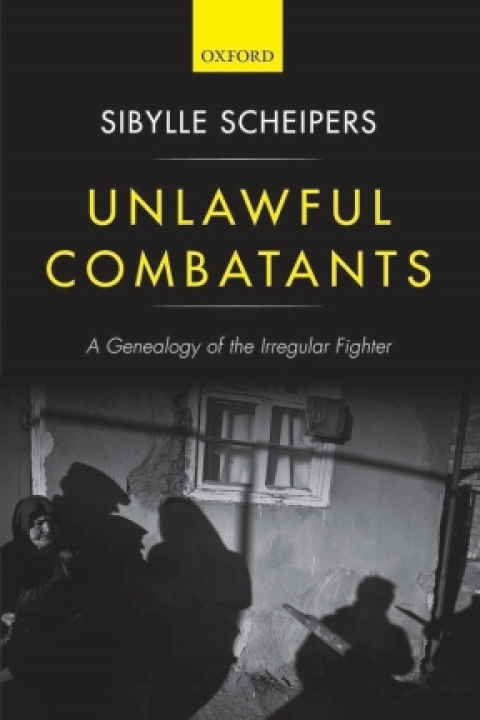 Book Unlawful Combatants: A Genealogy of the Irregular Fighter free