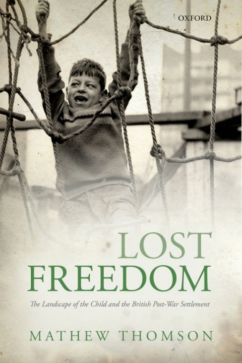 Book Lost Freedom: The Landscape of the Child and the British Post-War Settlement free
