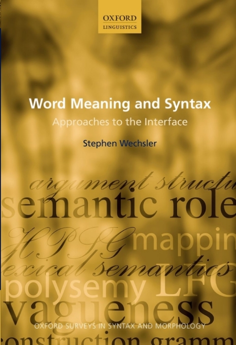 Book Word Meaning and Syntax: Approaches to the Interface (Oxford Surveys in Syntax & Morphology Book 9) free