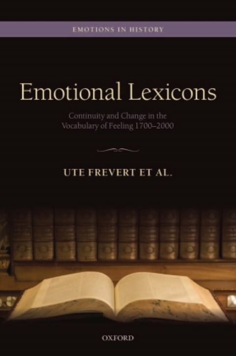 Book Emotional Lexicons: Continuity and Change in the Vocabulary of Feeling 1700-2000 (Emotions In History) free