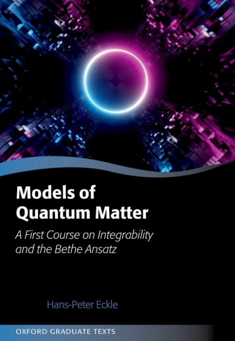 Book Models of Quantum Matter: A First Course on Integrability and the Bethe Ansatz (Oxford Graduate Texts) free