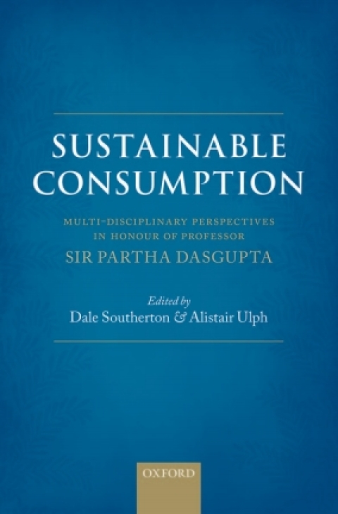 Book Sustainable Consumption: Multi-disciplinary Perspectives In Honour of Professor Sir Partha Dasgupta free