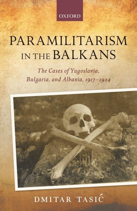 Book Paramilitarism in the Balkans: Yugoslavia, Bulgaria, and Albania, 1917-1924 (The Greater War) free