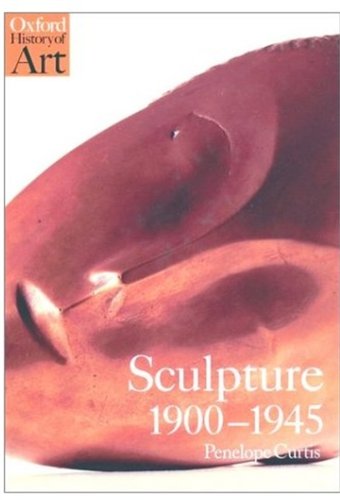 Book Sculpture 1900-1945 (Oxford History of Art) free