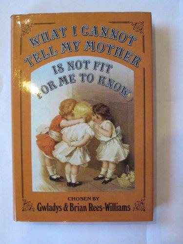 Book What I cannot tell my mother is not fit for me to know: Stories, lessons, poems, and songs our great-great-grandmothers and our ... and songbooks of the nineteenth century free