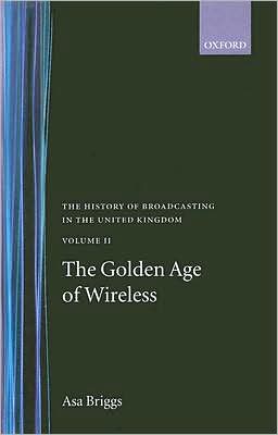 Book History of Broadcasting in the United Kingdom: Volume II: The Golden Age of Wireless free