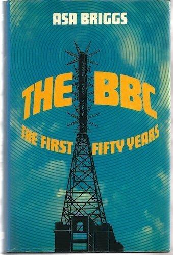 Book The BBC: The First Fifty Years free