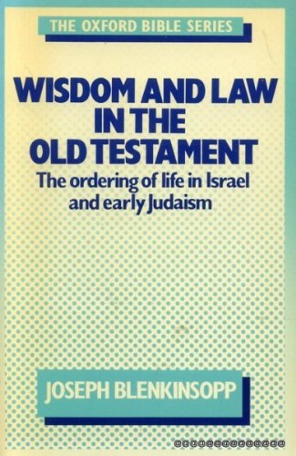 Book Wisdom and Law in the Old Testament: The Ordering of Life in Israel and Early Judaism (Oxford Bible Series) free