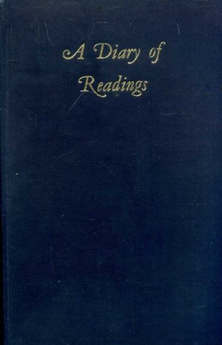 Book A Diary of Readings: Being an Anthology of Pages Suited to Engage Serious Thought One for Every Day of the Year Gathered from the Wisdom of Many Centuries free