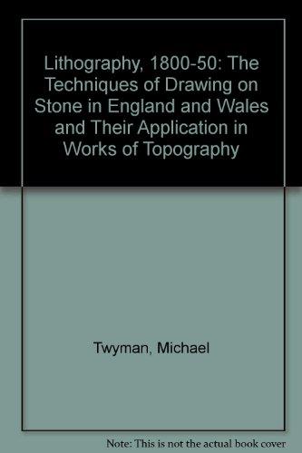 Book Lithography, 1800-1850: The Techniques of Drawing on Stone in England and France and Their Application to Works of Typography free