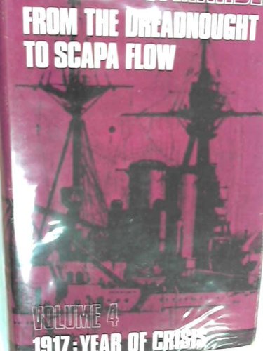 Book From the Dreadnought to Scapa Flow: The Royal Navy in the Fisher Era, Vol. 4, 1917: Year of Crisis free