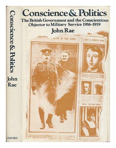 Book Conscience and politics;: The British Government and the conscientious objector to military service, 1916-1919 free