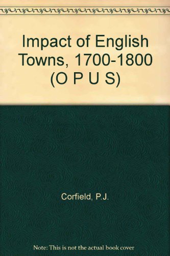 Book The Impact Of English Towns, 1700-1800 free