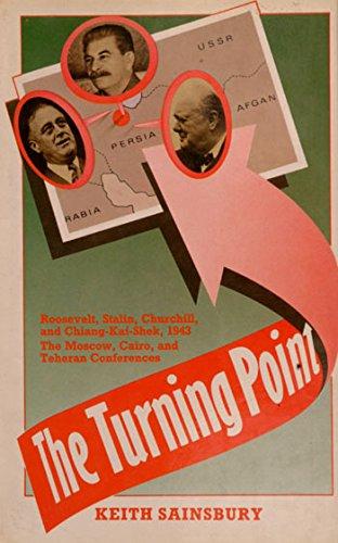 Book The Turning Point: Roosevelt, Stalin, Churchill, and Chiang-Kai-Shek, 1943 : The Moscow, Cairo, and Teheran Conferences free