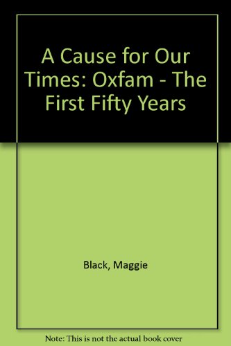 Book A Cause for Our Times: Oxfam: The First 50 Years free