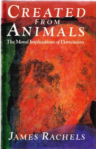 Book Created from Animals: The Moral Implications of Darwinism free
