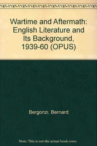 Book Wartime and Aftermath: English Literature and its Background 1939-1960 free