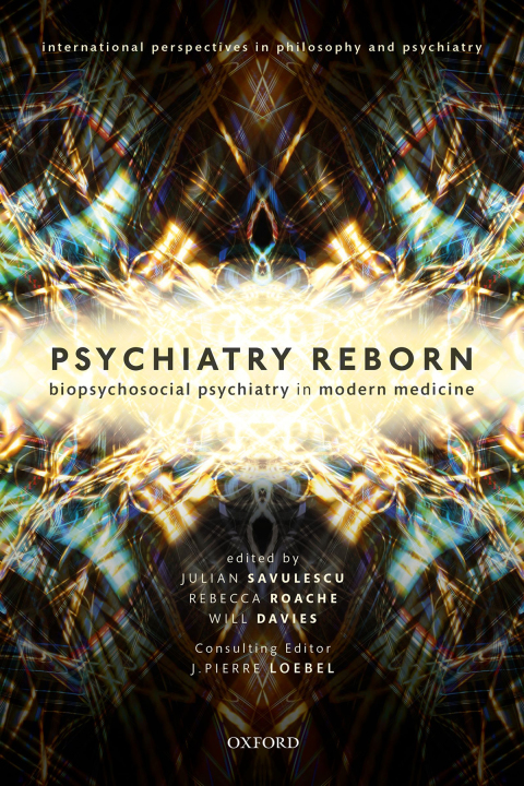 Book Psychiatry Reborn: Biopsychosocial psychiatry in modern medicine (International Perspectives in Philosophy and Psychiatry) free